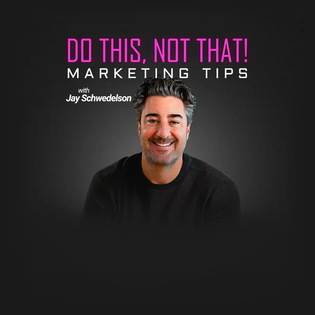 Do This, Not That! Marketing Tips with Jay Schwedelson